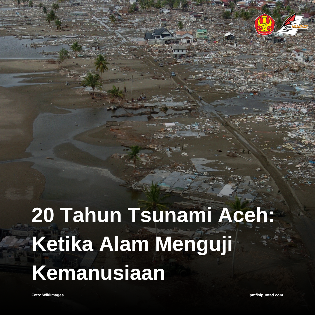 20 TAHUN TSUNAMI ACEH: KETIKA ALAM MENGUJI KEMANUSIAAN