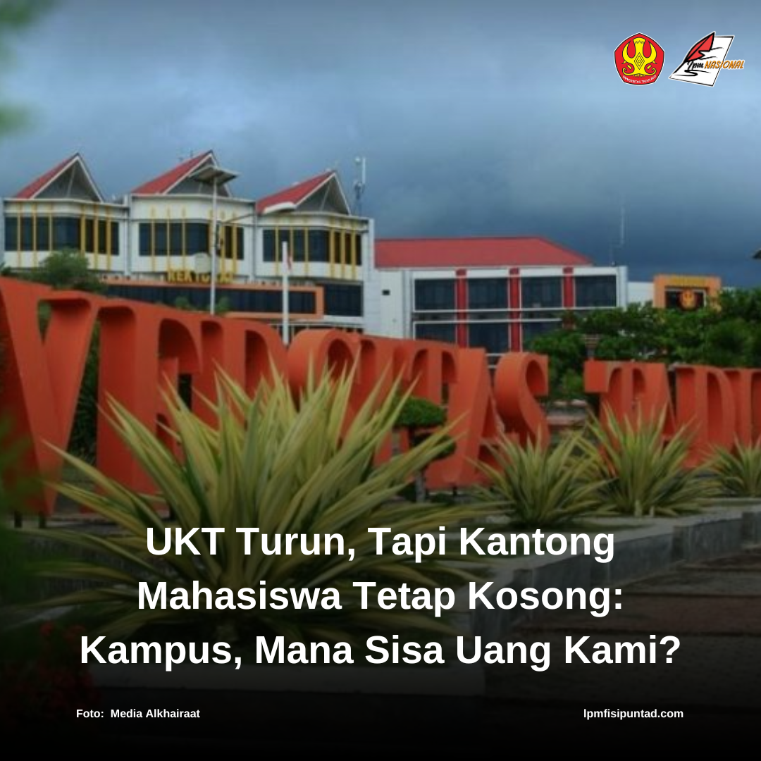 UKT TURUN, TAPI KANTONG MAHASISWA TETAP KOSONG: KAMPUS, MANA SISA UANG KAMI? UKT TURUN, TAPI KANTONG MAHASISWA TETAP KOSONG: KAMPUS, MANA SISA UANG KAMI?