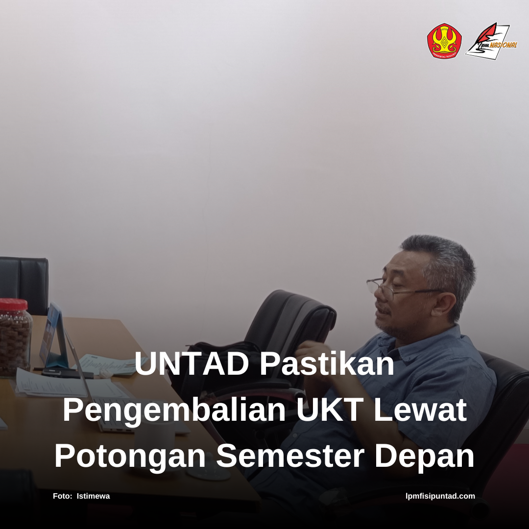 UNTAD PASTIKAN PENGEMBALIAN UKT LEWAT POTONGAN SEMESTER DEPAN