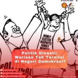 POLITIK DINASTI: WARISAN TAK TERNILAI DI NEGERI DEMOKRASI?