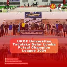 UKOF UNIVERSITAS TADULAKO GELAR LOMBA FUTSAL CHAMPION LEAGUE 2024